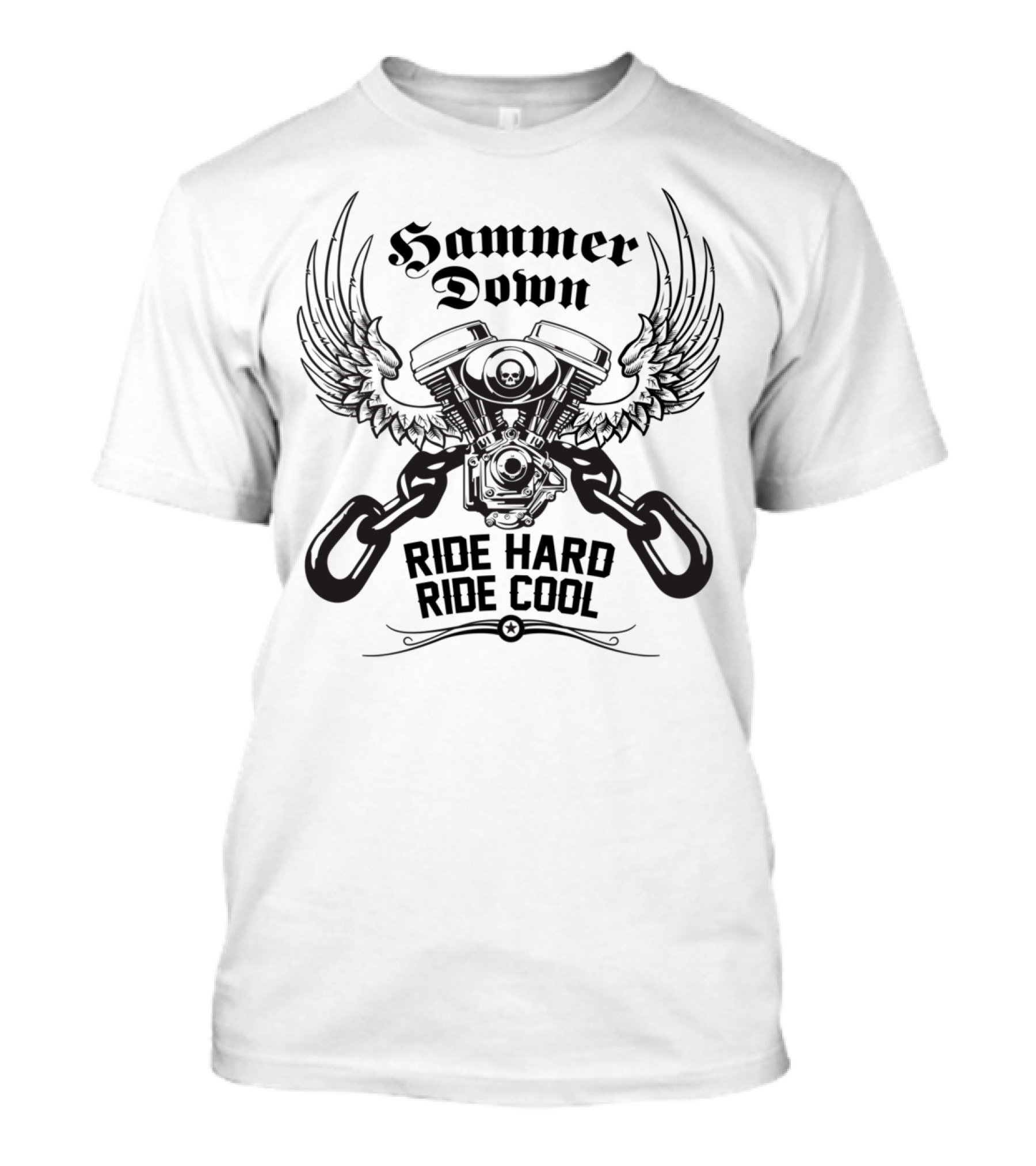 Hammer Down Ride Hard Ride Cool Motorcycle Engine Wings And Chains T-Shirt