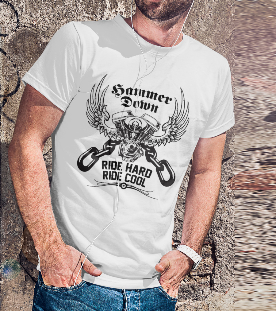 Hammer Down Ride Hard Ride Cool Motorcycle Engine Wings And Chains T-Shirt