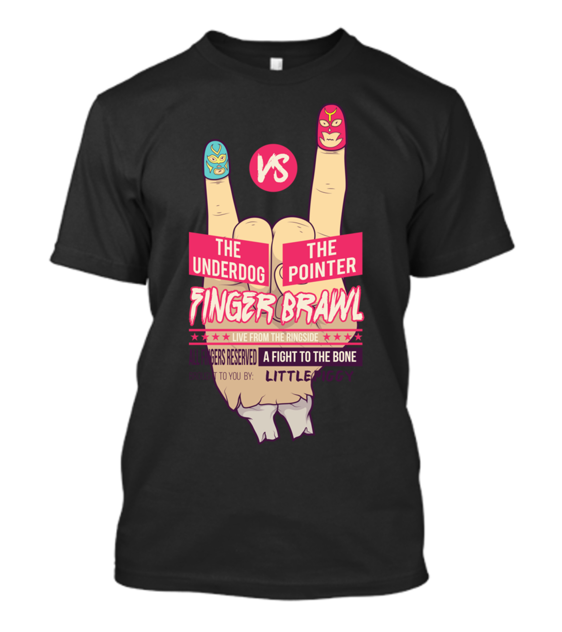 The Underdog Vs The Pointer Finger Brawl Live From The Ringside A Fight To The Bone Presented By Little Piggy T-Shirt