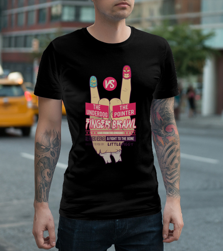 The Underdog Vs The Pointer Finger Brawl Live From The Ringside A Fight To The Bone Presented By Little Piggy T-Shirt