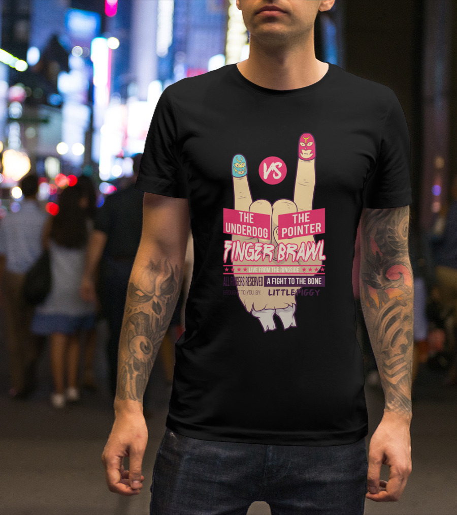 The Underdog Vs The Pointer Finger Brawl Live From The Ringside A Fight To The Bone Presented By Little Piggy T-Shirt