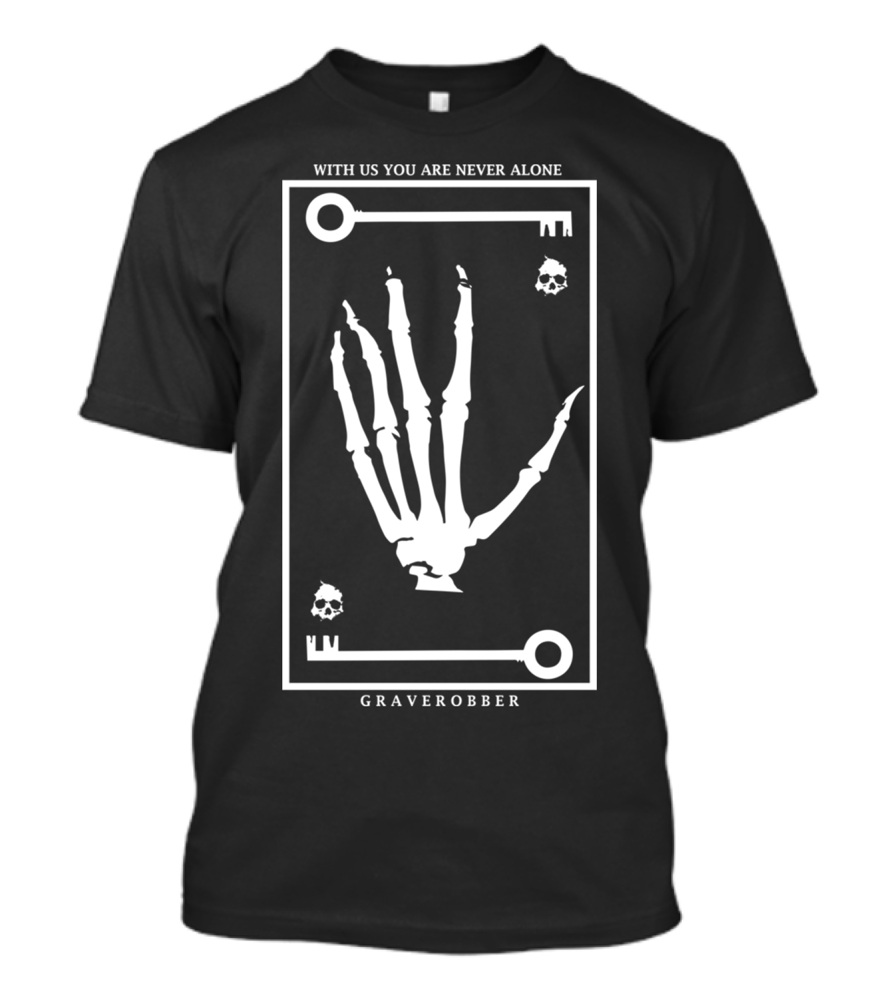 With Us You Are Never Alone Graverobber Skeleton Hand Frame T-Shirt