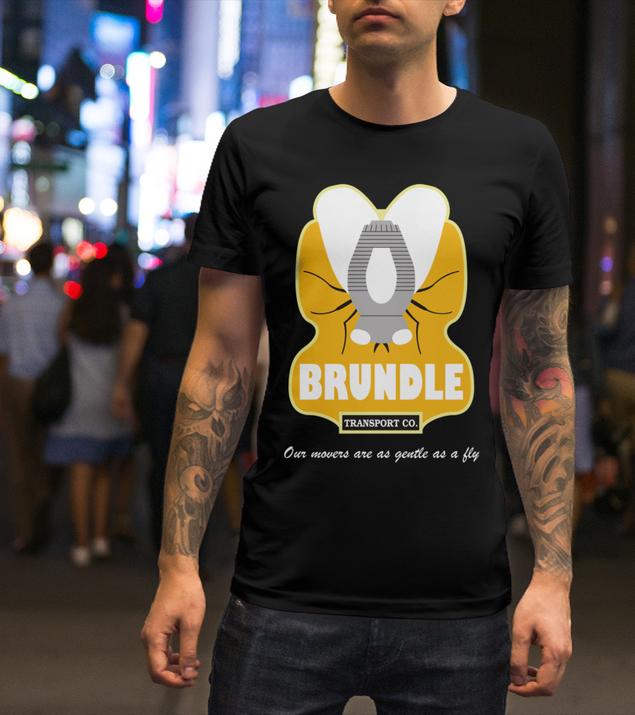 Brundle Transport Co. Our Movers Are As Gentle As A Fly T-Shirt