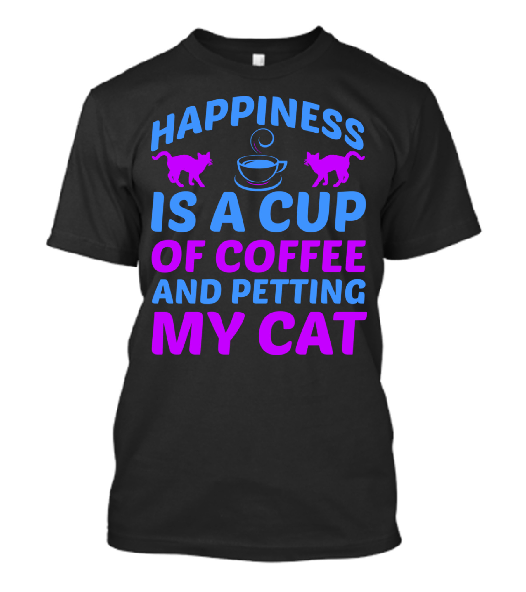 Happiness Is A Cup Of Coffee And Petting My Cat T-Shirt