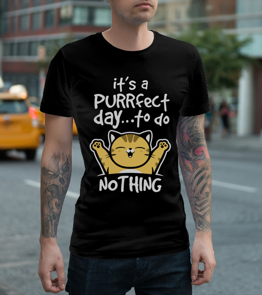 It's a Purrfect Day to Do Nothing T-Shirt