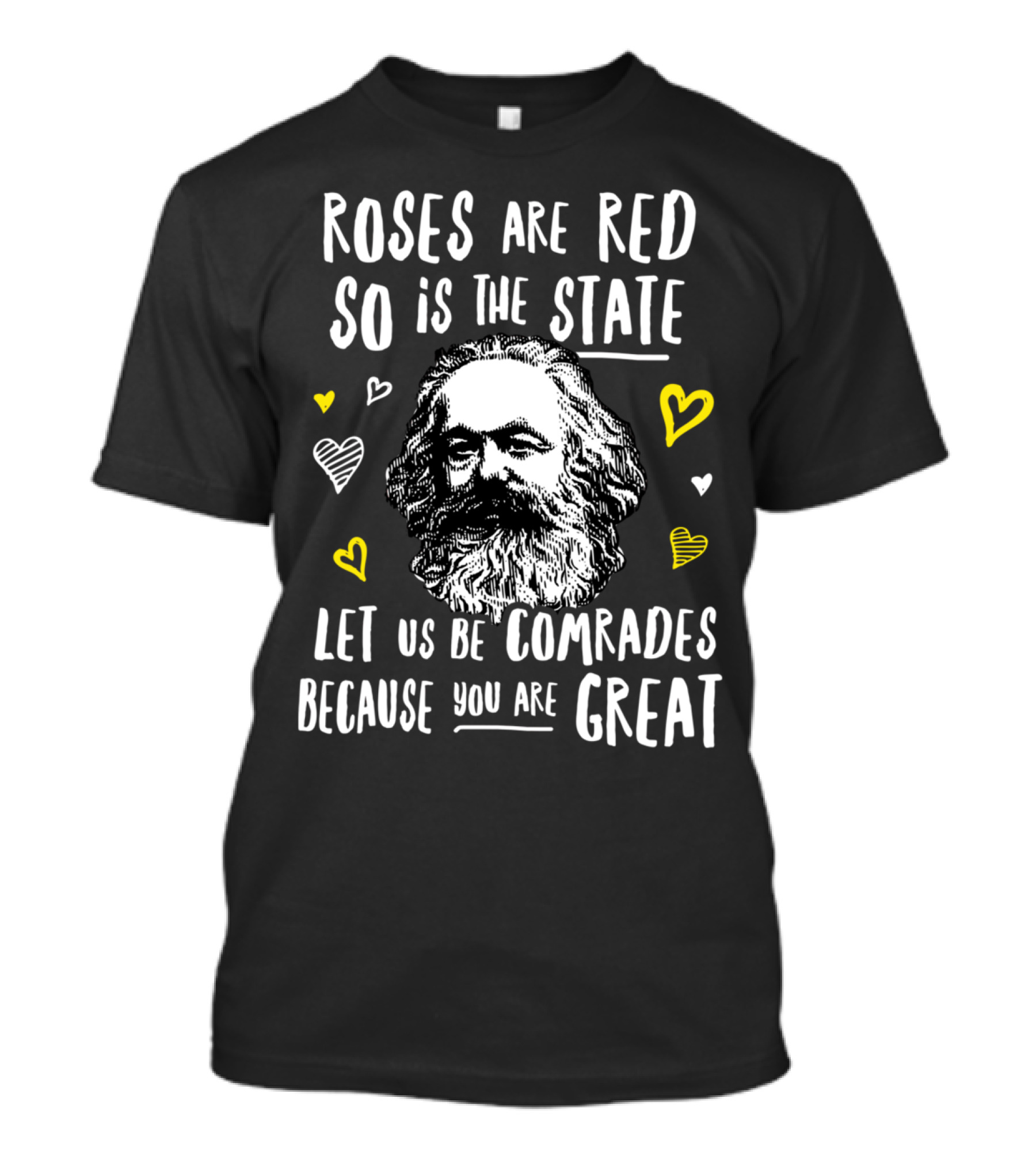 Roses Are Red So Is The State Let Us Be Comrades Because You Are Great T-Shirt