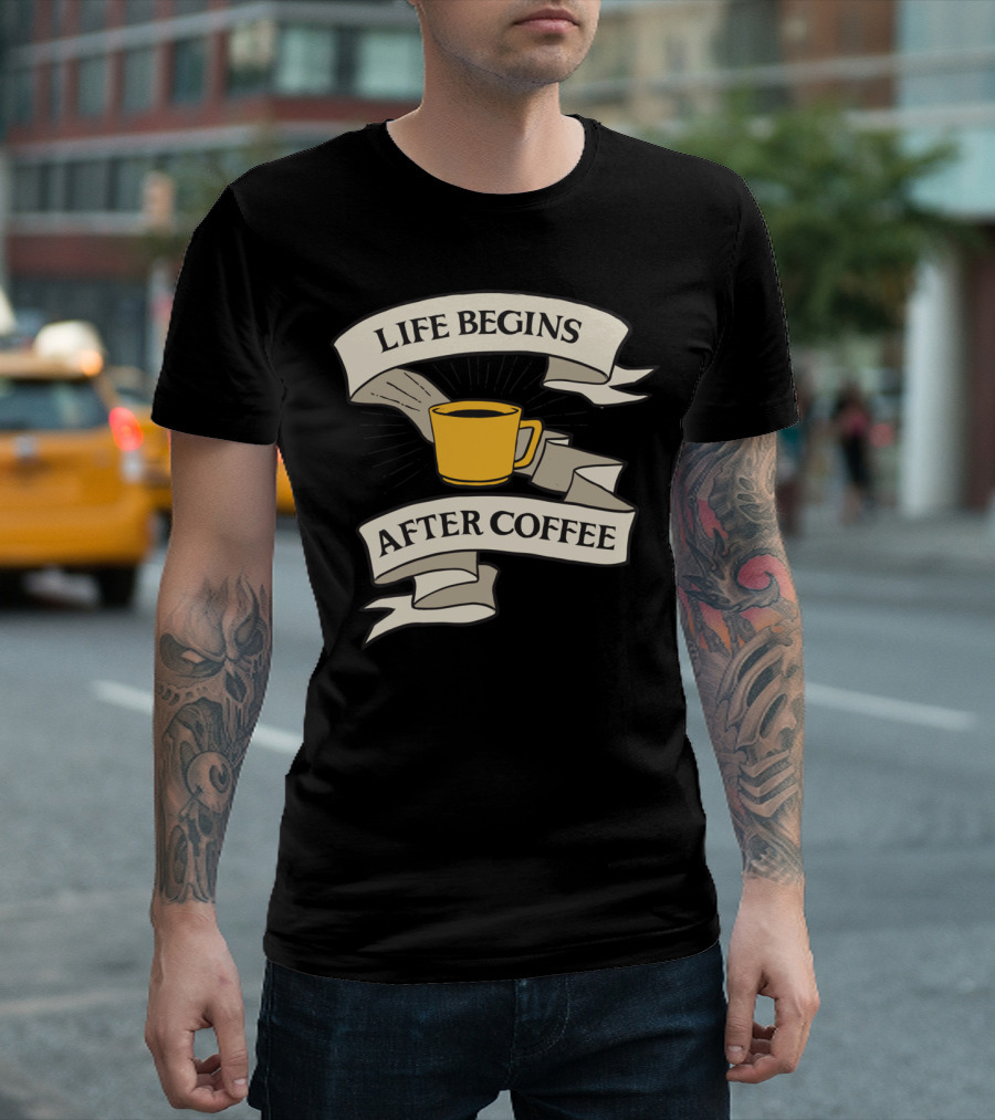 LIFE BEGINS AFTER COFFEE T-Shirt