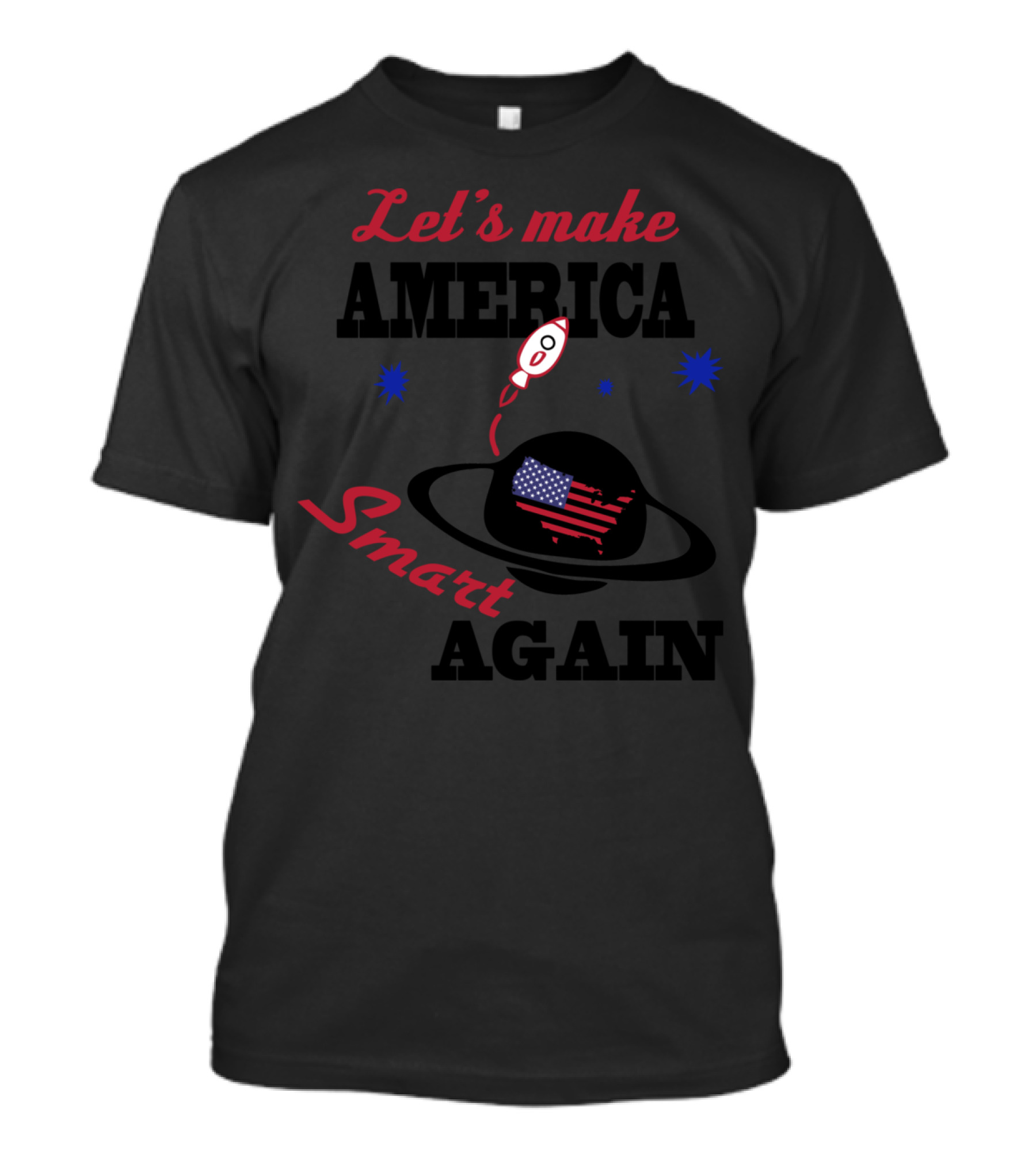 Let's Make America Smart Again Rocket Saturn USA Flag T-Shirt