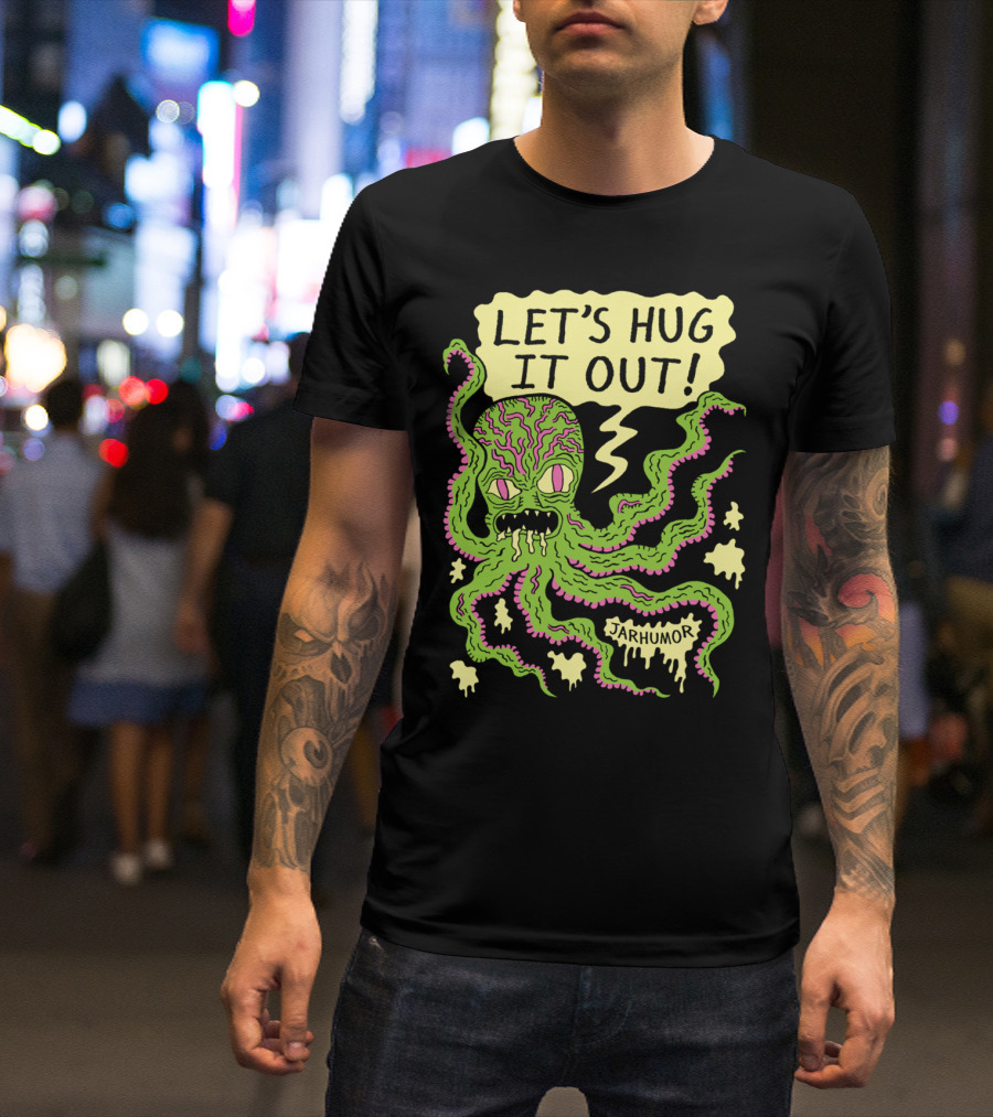 LET'S HUG IT OUT JARHUMOR CREEPY OCTOPUS T-Shirt
