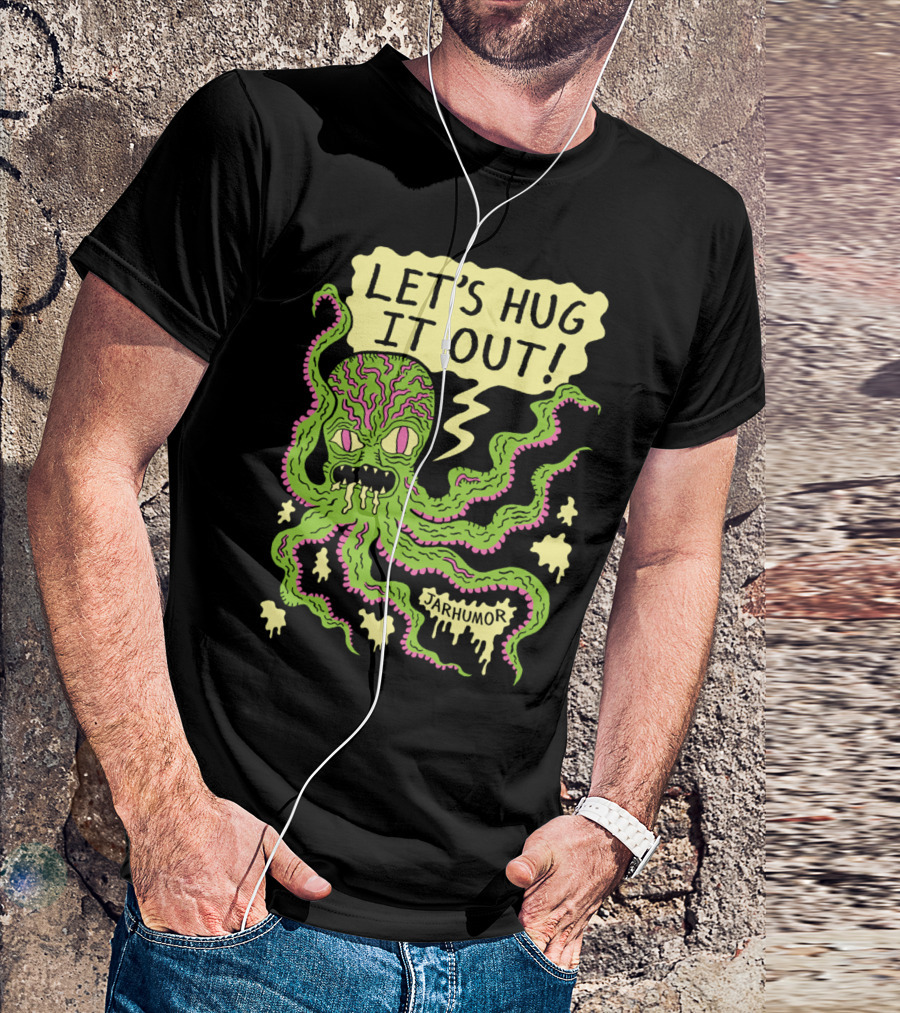 LET'S HUG IT OUT JARHUMOR CREEPY OCTOPUS T-Shirt