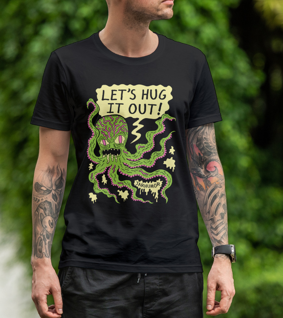 LET'S HUG IT OUT JARHUMOR CREEPY OCTOPUS T-Shirt