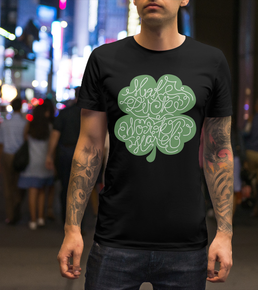 Make Luck Work Hard Clover T-Shirt