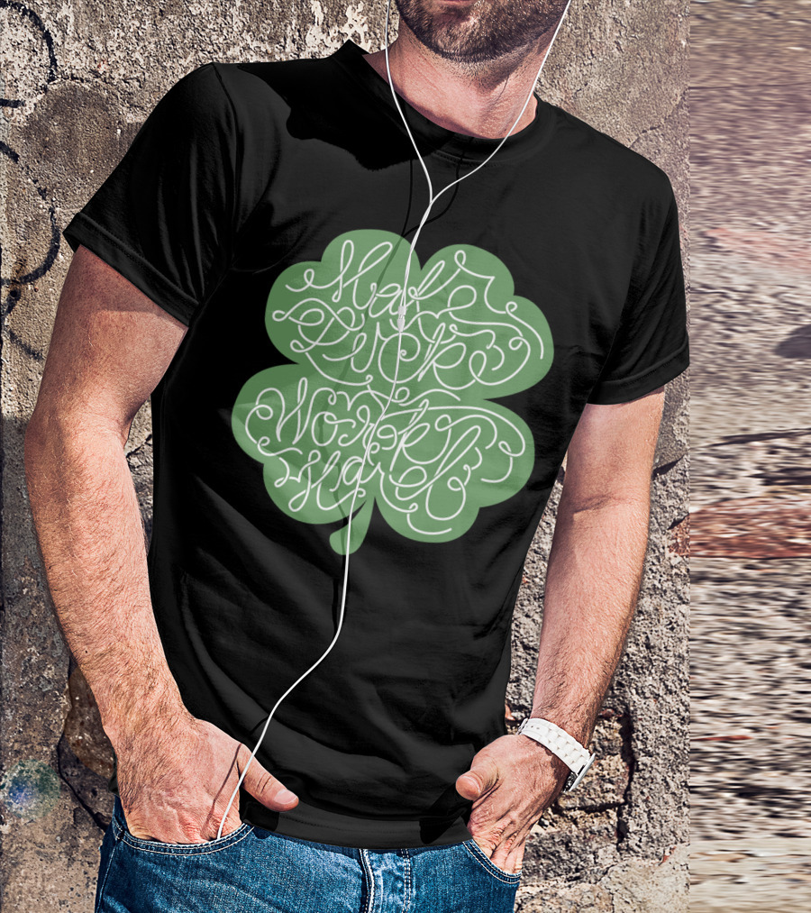 Make Luck Work Hard Clover T-Shirt