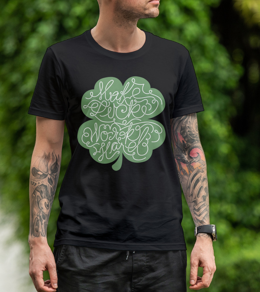 Make Luck Work Hard Clover T-Shirt
