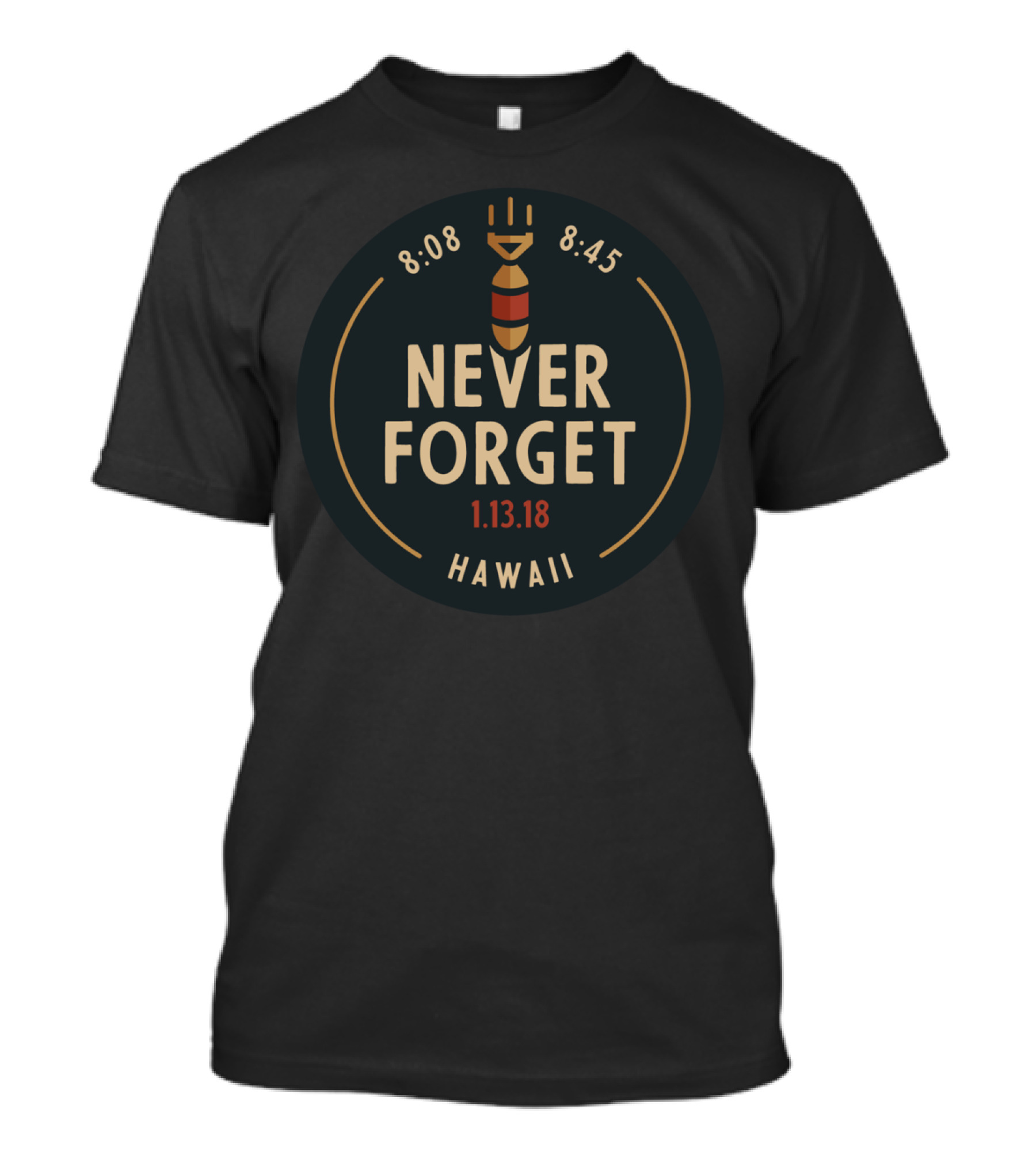 Hawaii Never Forget 8:08 8:45 1.13.18 T-Shirt