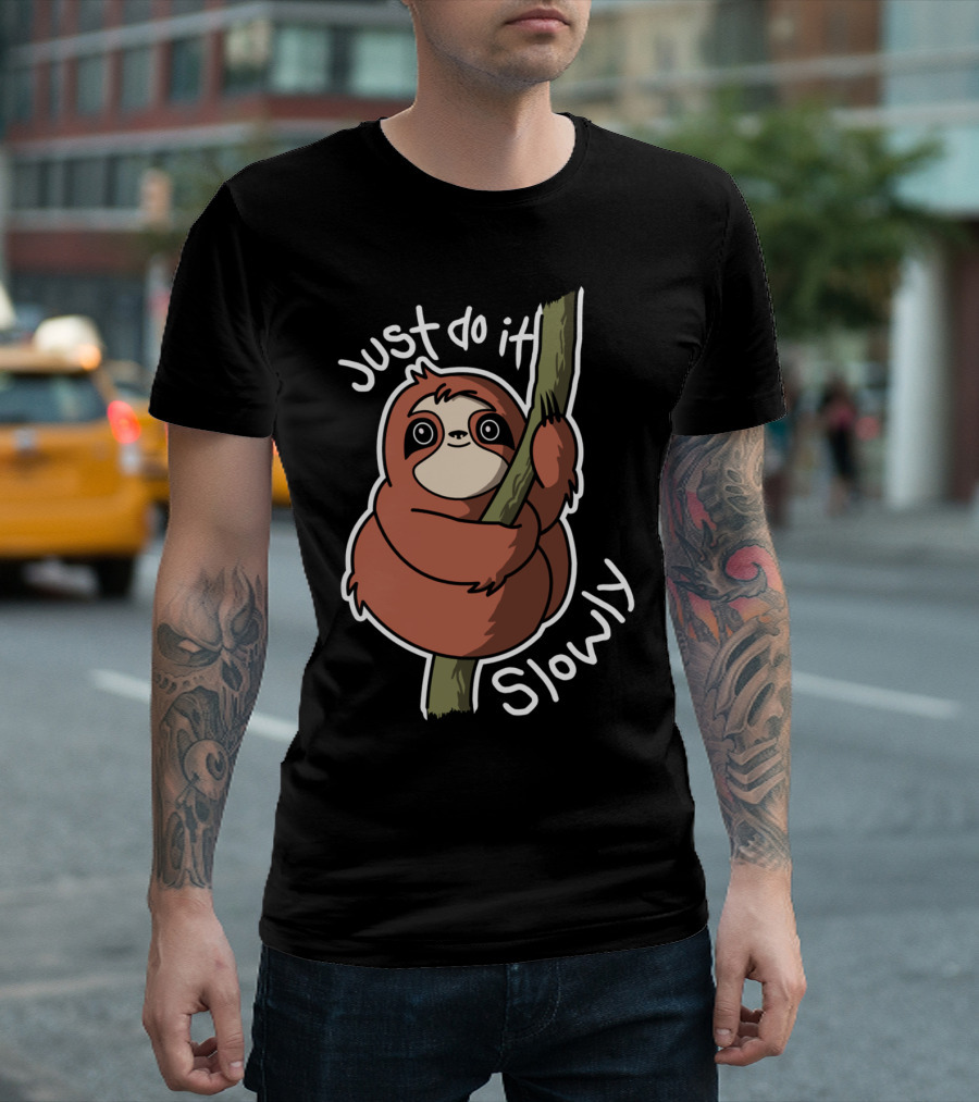 Just Do It Slowly Sloth Hugging Tree T-Shirt