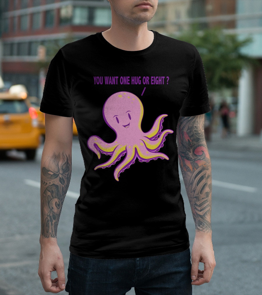 YOU WANT ONE HUG OR EIGHT? CUTE PINK OCTOPUS T-Shirt