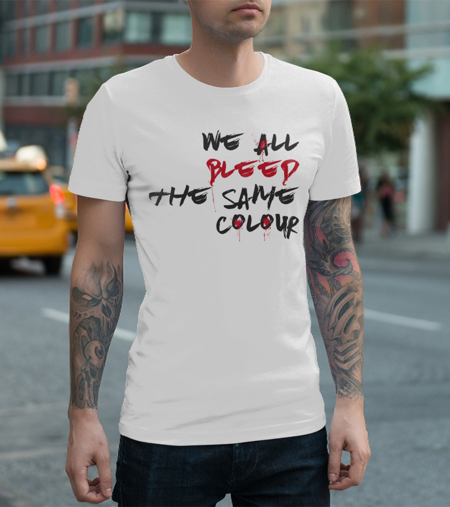 We All Bleed The Same Colour Dripping T-Shirt