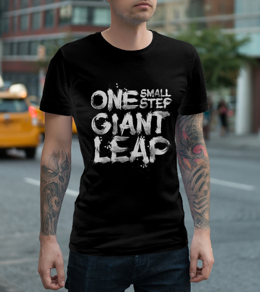 One Small Step Giant Leap T-Shirt