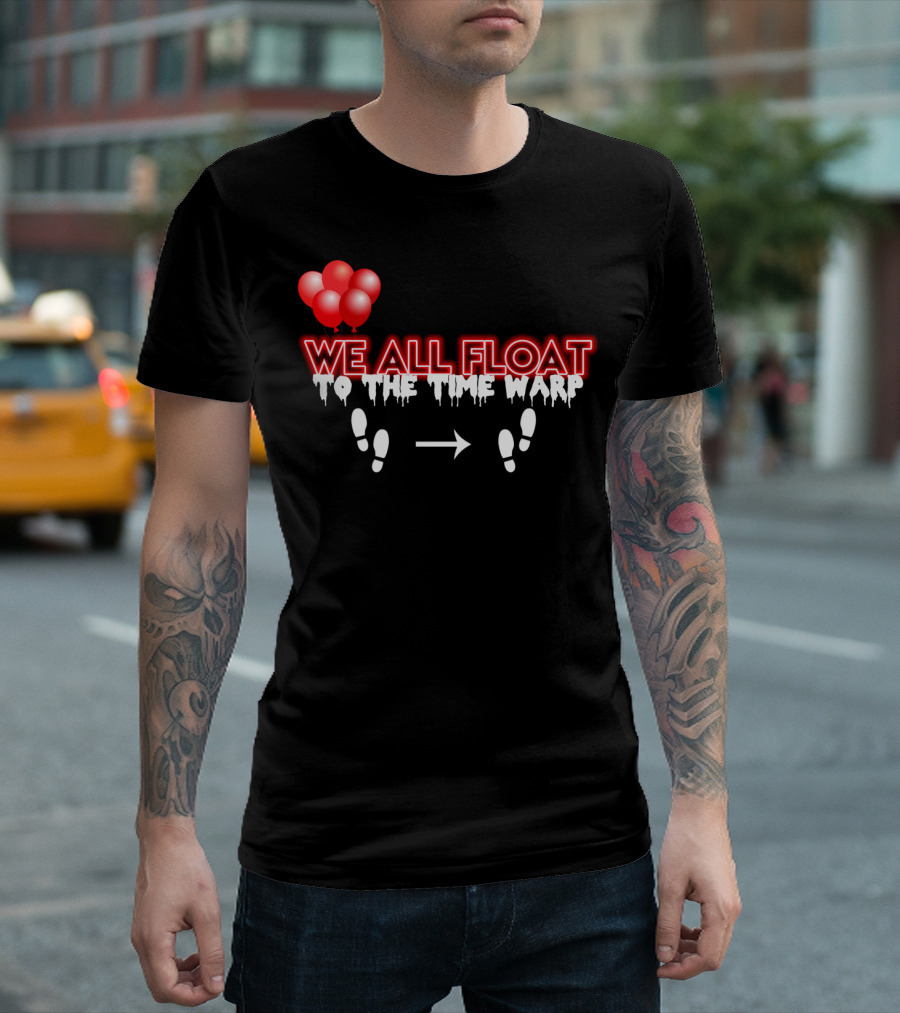 We All Float to the Time Warp Balloon Steps T-Shirt