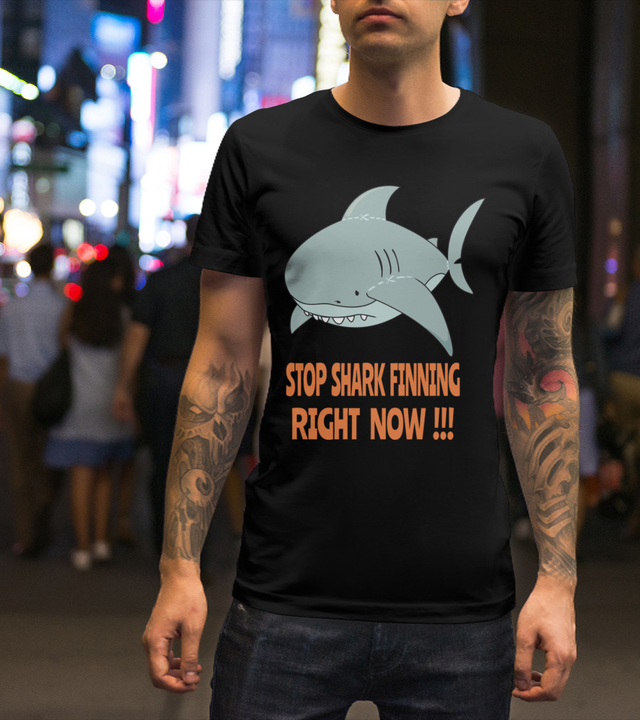 STOP SHARK FINNING RIGHT NOW T-Shirt