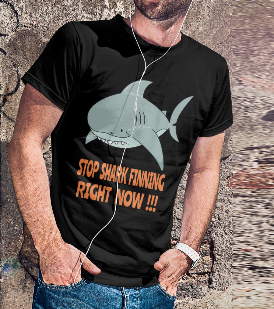 STOP SHARK FINNING RIGHT NOW T-Shirt