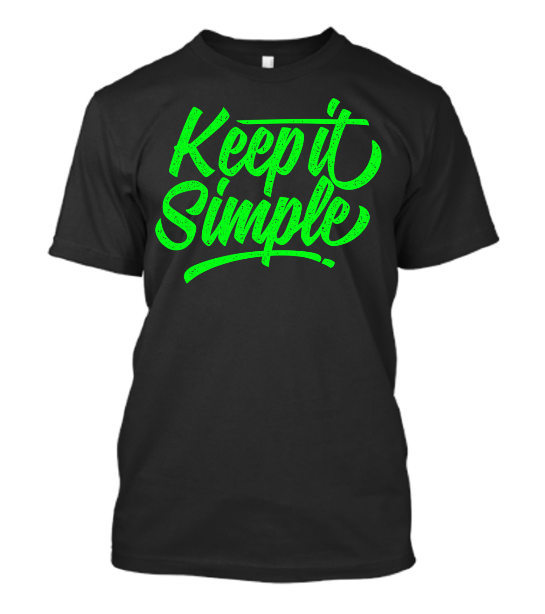Keep It Simple Green Text T-Shirt