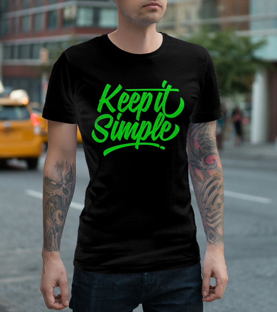 Keep It Simple Green Text T-Shirt