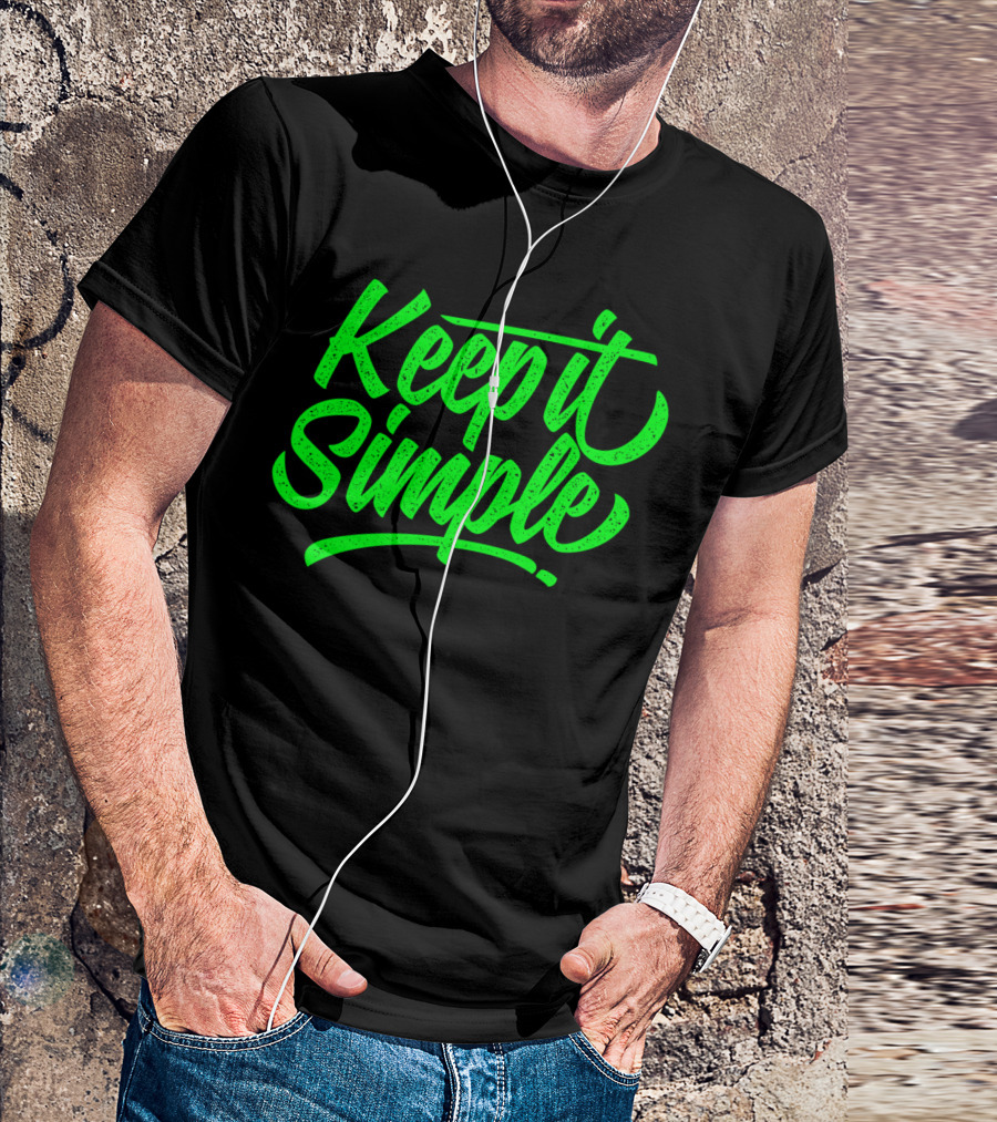 Keep It Simple Green Text T-Shirt