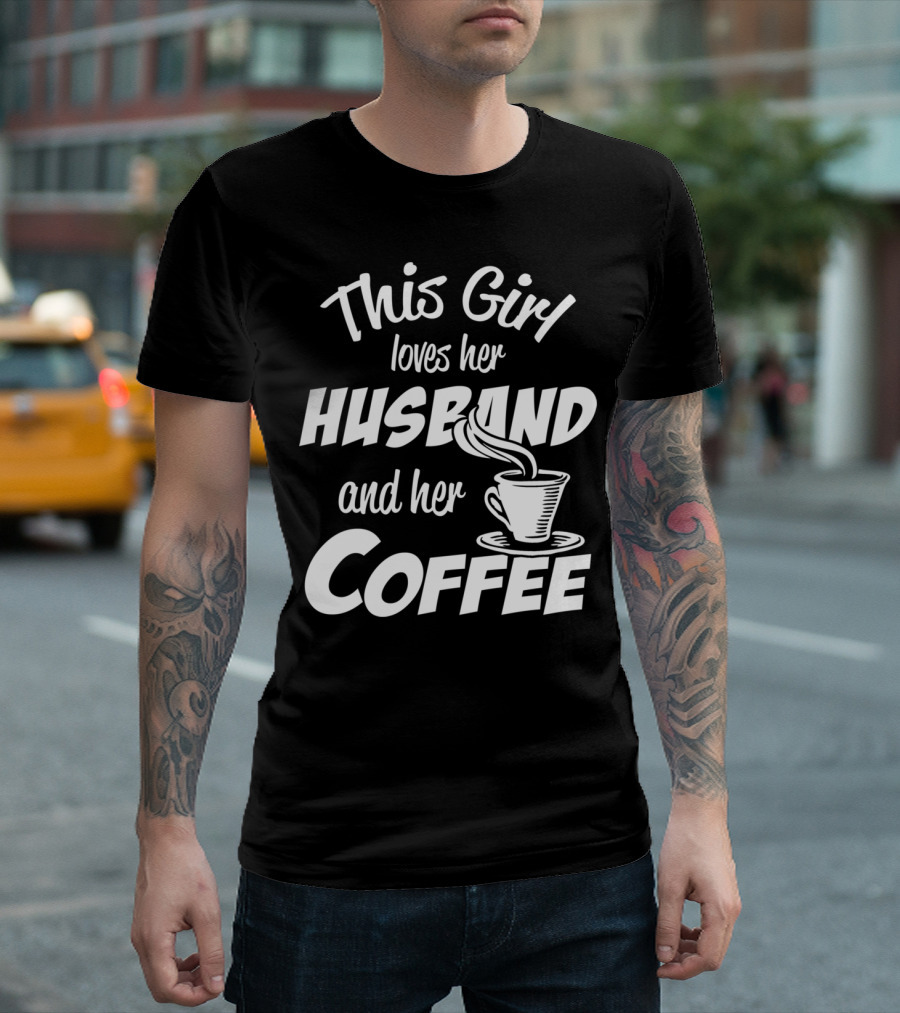 This Girl Loves Her Husband And Her Coffee T-Shirt