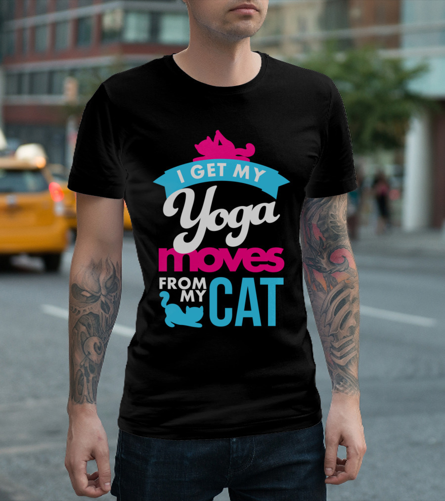 I Get My Yoga Moves From My Cat Playful Pose T-Shirt