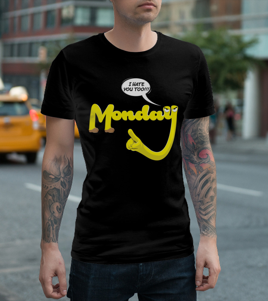 Monday I Hate You Too Speech Bubble with Yellow Arm and Boots T-Shirt