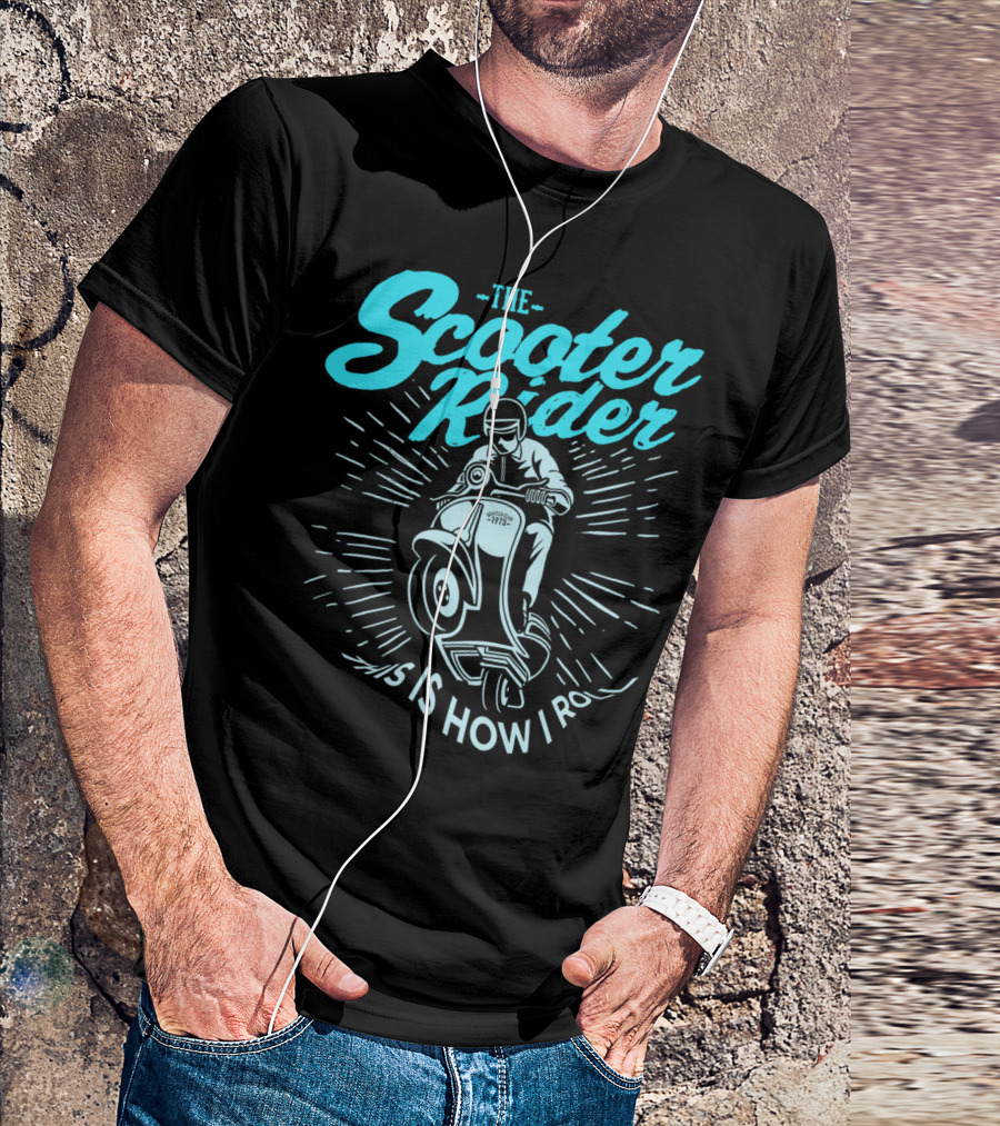 The Scooter Rider This Is How I Roll T-Shirt