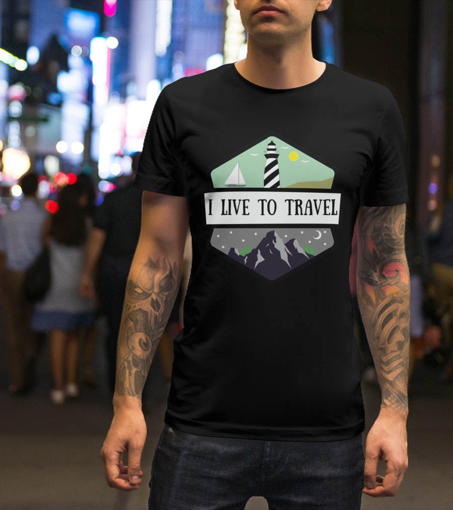 I Live To Travel Lighthouse Mountains Night Sky Sailboat Sun Sea T-Shirt