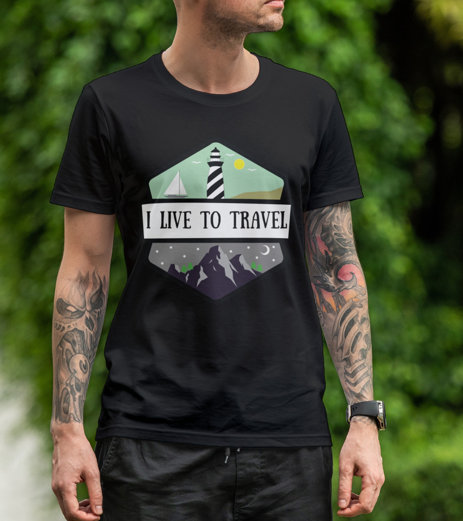 I Live To Travel Lighthouse Mountains Night Sky Sailboat Sun Sea T-Shirt