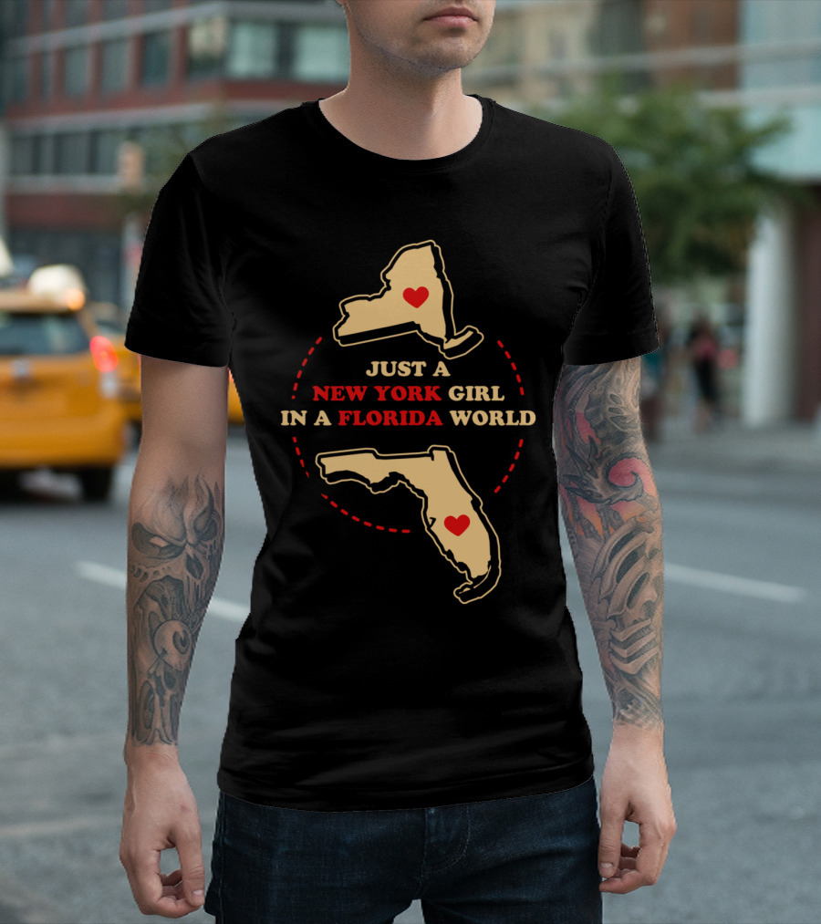 Just A New York Girl In A Florida World T-Shirt