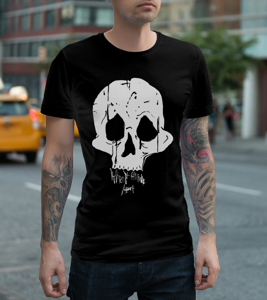 When It All Falls Apart Skull T-Shirt