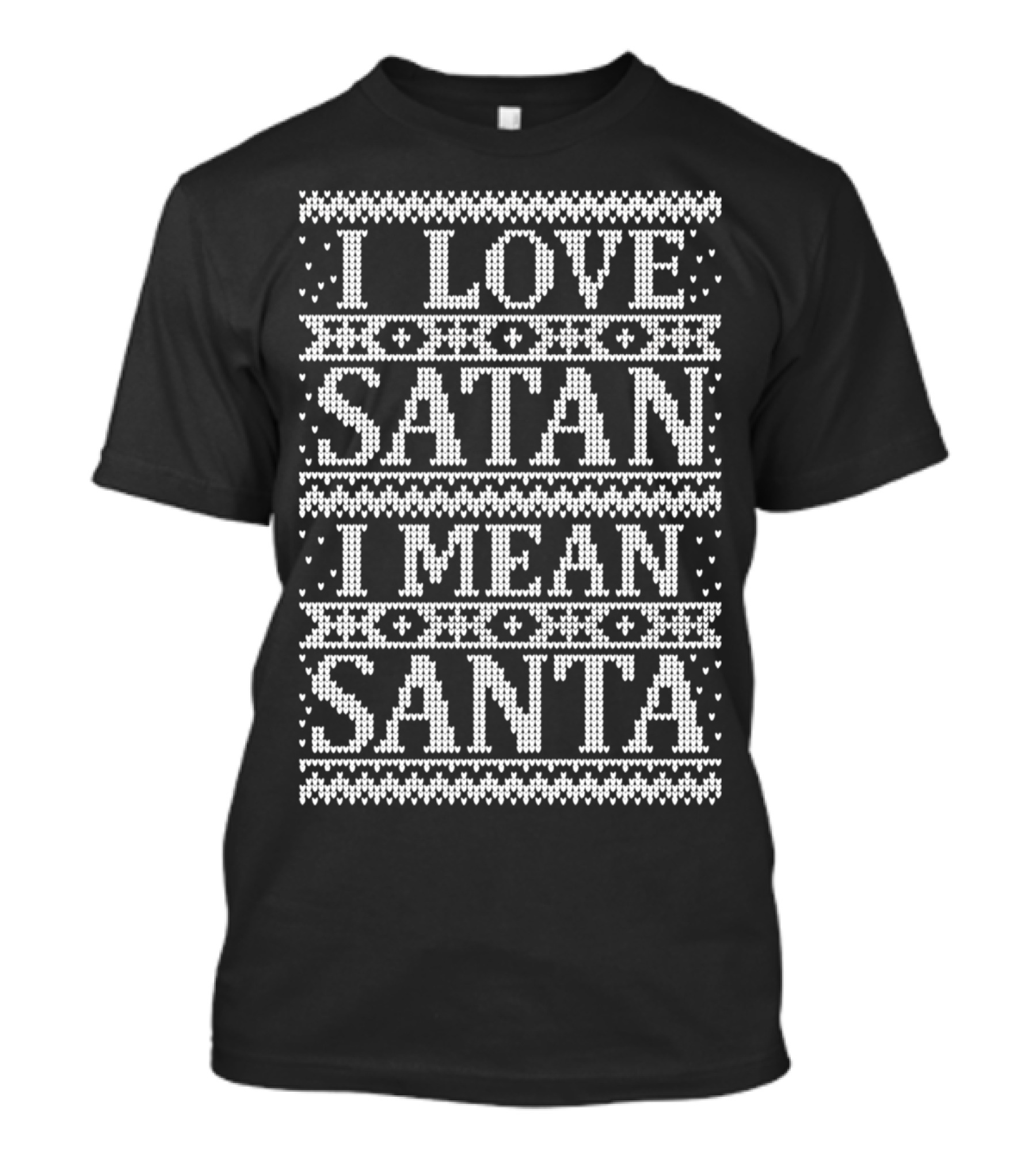I LOVE SATAN I MEAN SANTA Ugly Christmas T-Shirt