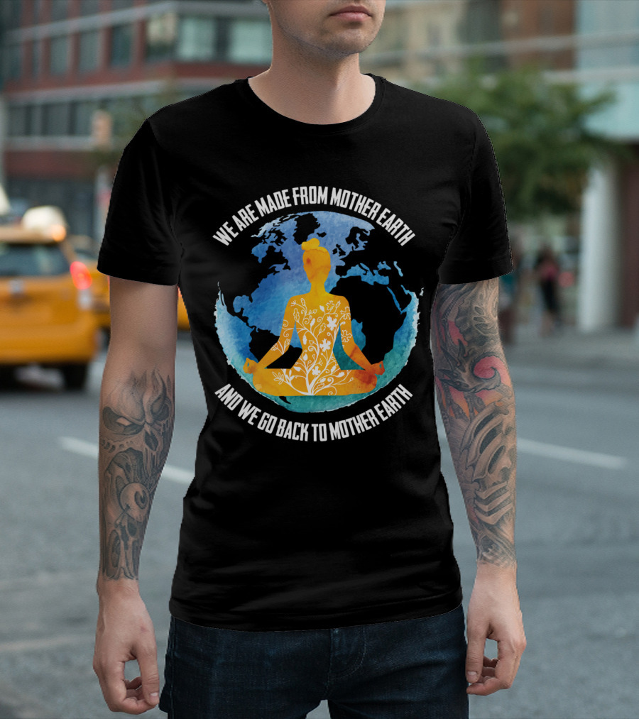 We Are Made From Mother Earth And We Go Back To Mother Earth Yoga Meditation Earth Map Floral T-Shirt