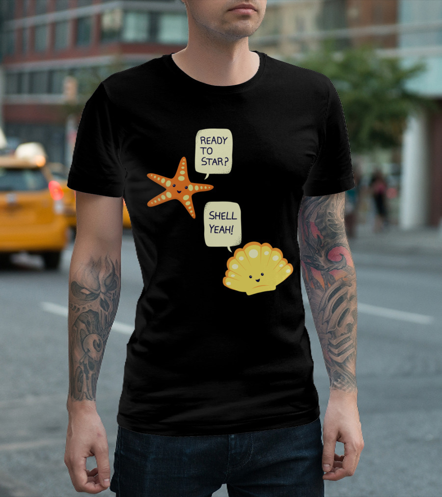 READY TO STAR SHELL YEAH Motivational Beach T-Shirt