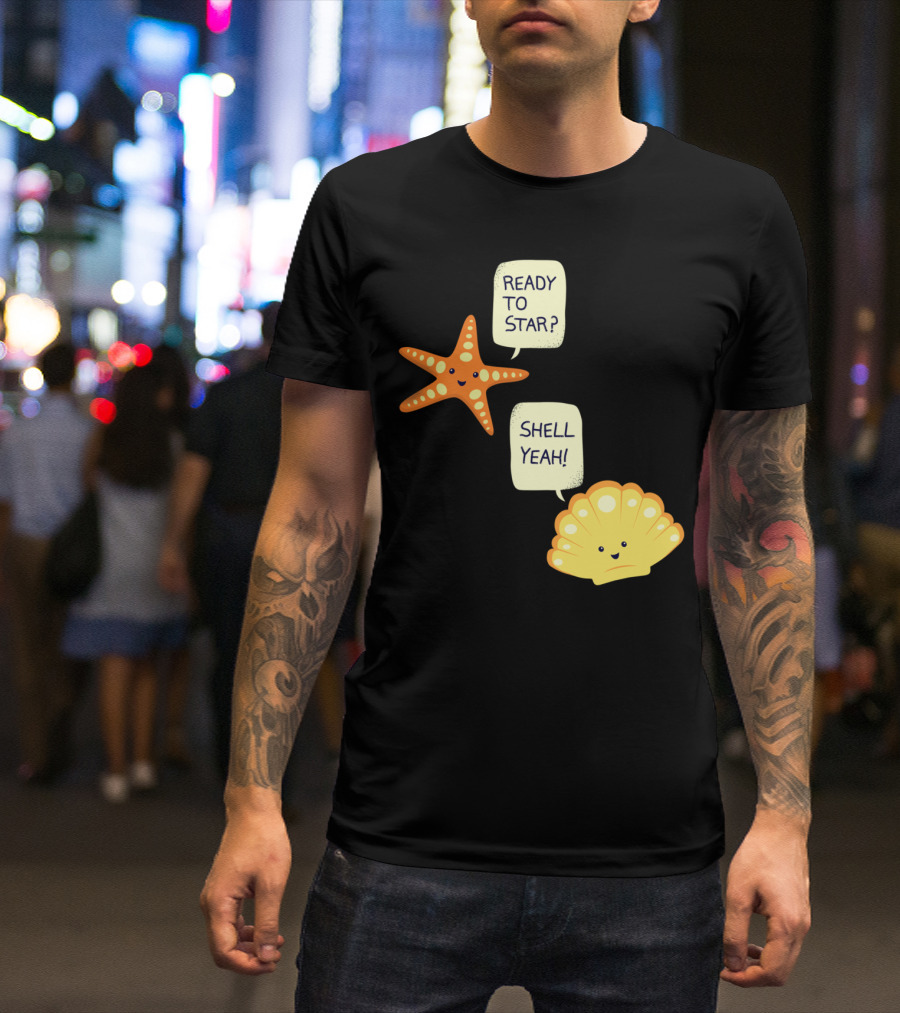 READY TO STAR SHELL YEAH Motivational Beach T-Shirt