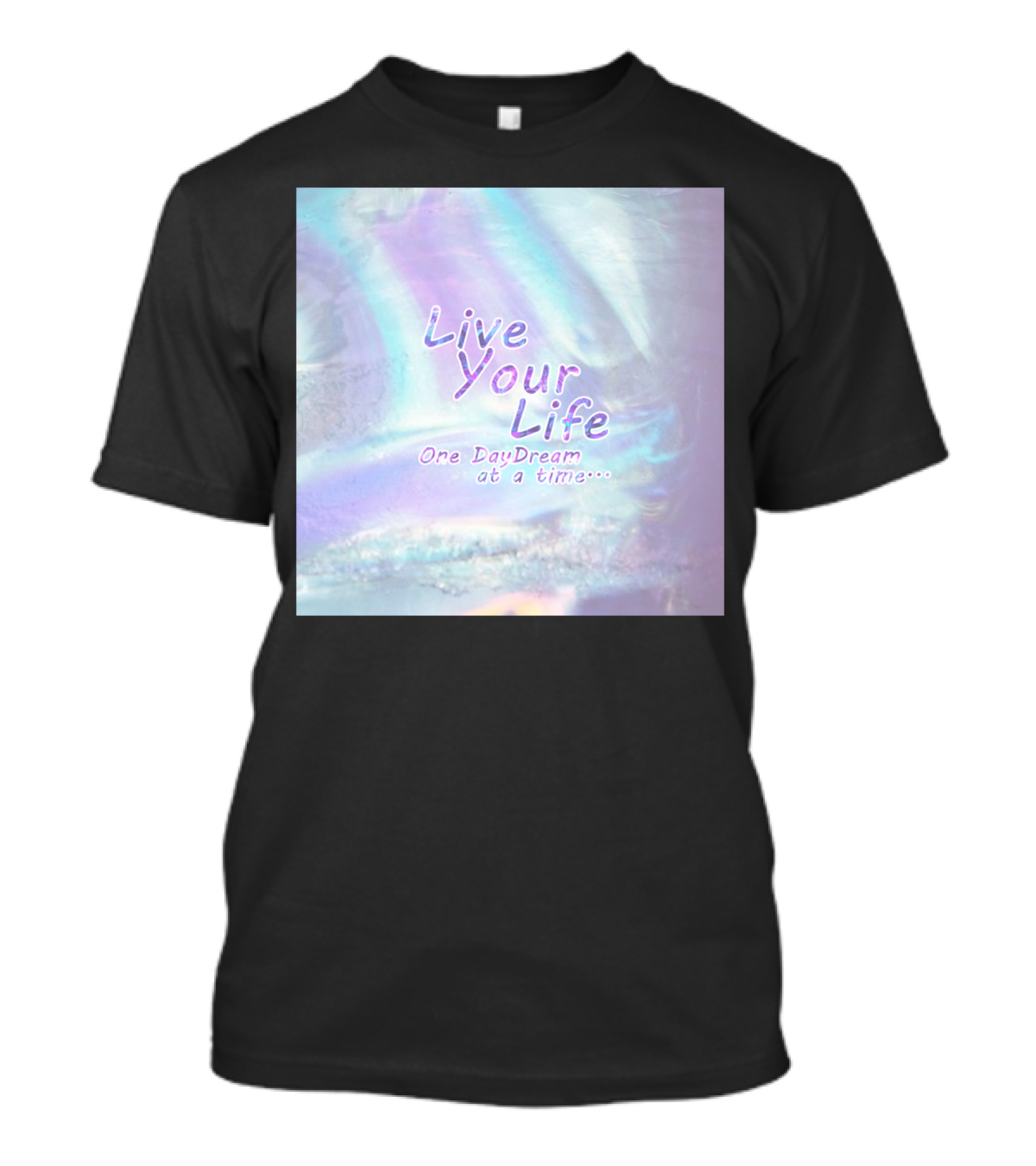 Live Your Life One Daydream At A Time Iridescent Pastel T-Shirt