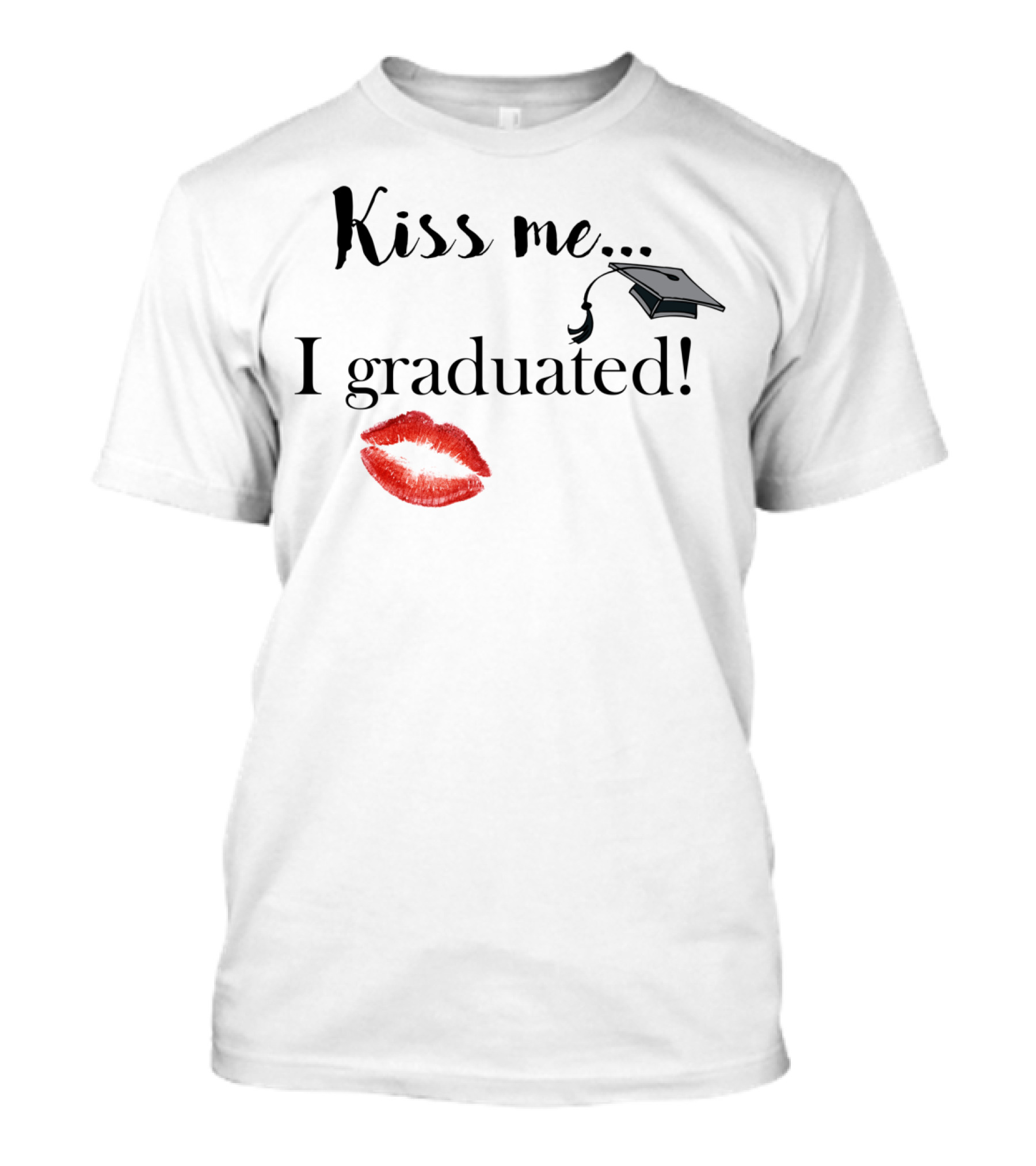 Kiss Me I Graduated Cap And Red Lips T-Shirt