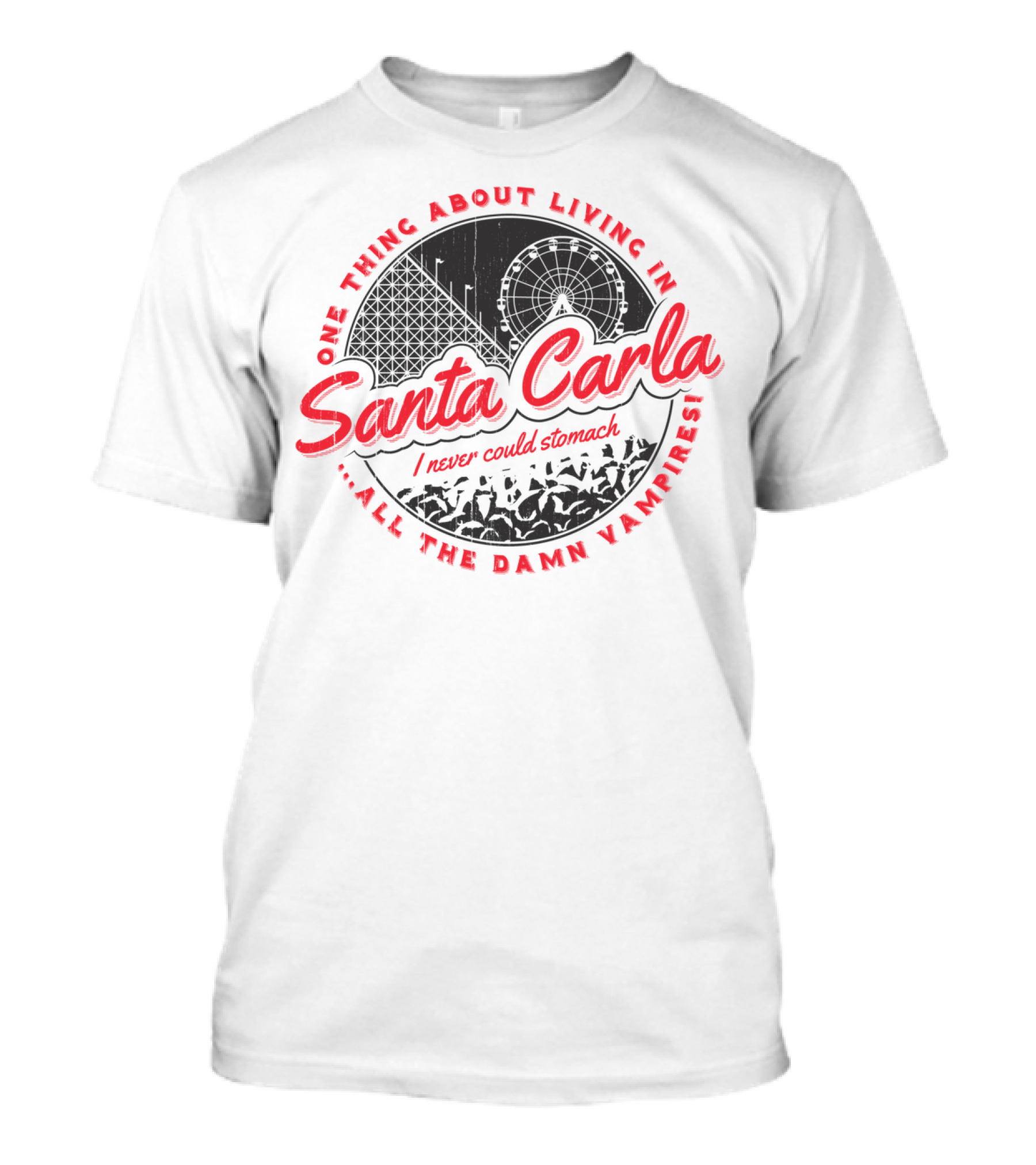 One Thing About Living In Santa Carla I Never Could Stomach All The Damn Vampires T-Shirt