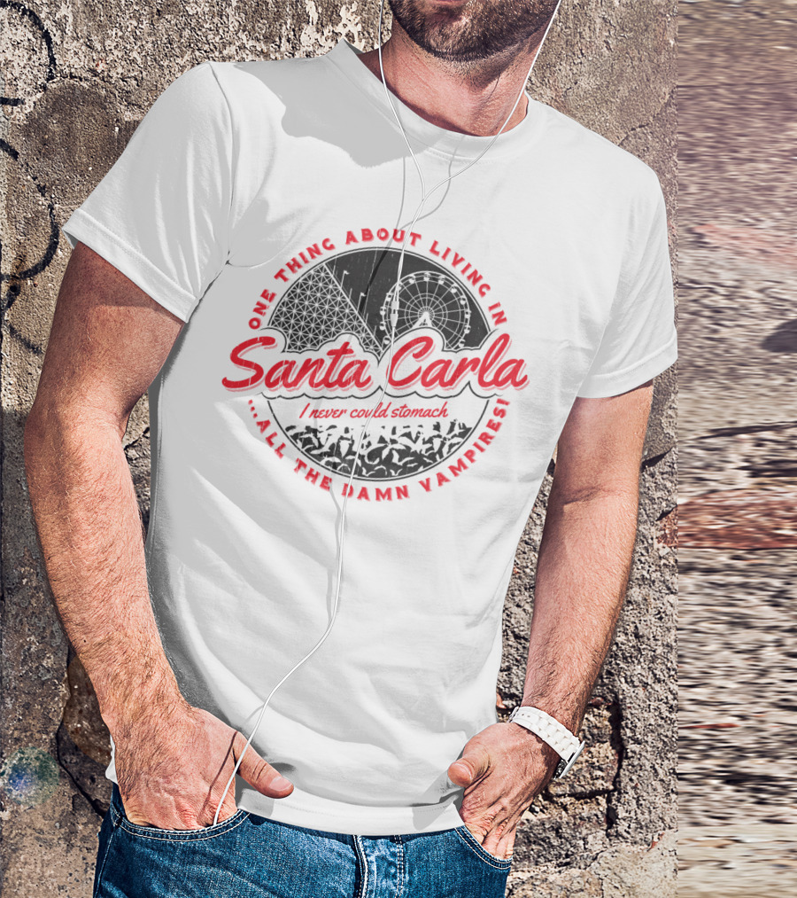 One Thing About Living In Santa Carla I Never Could Stomach All The Damn Vampires T-Shirt
