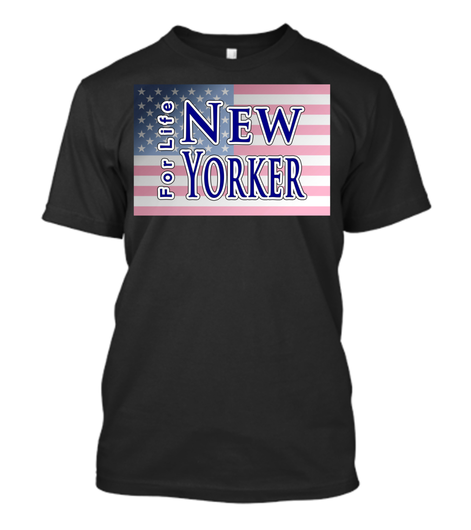 New Yorker For Life American Flag Background T-Shirt