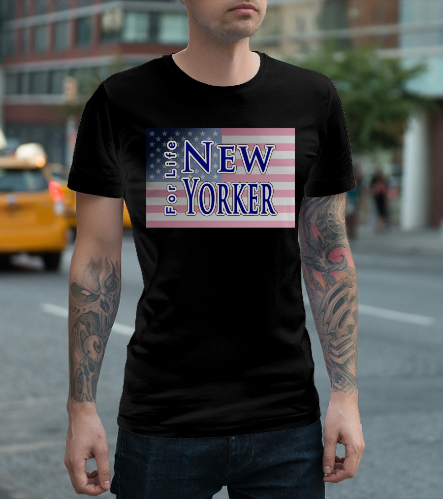 New Yorker For Life American Flag Background T-Shirt