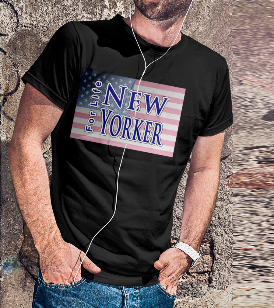 New Yorker For Life American Flag Background T-Shirt