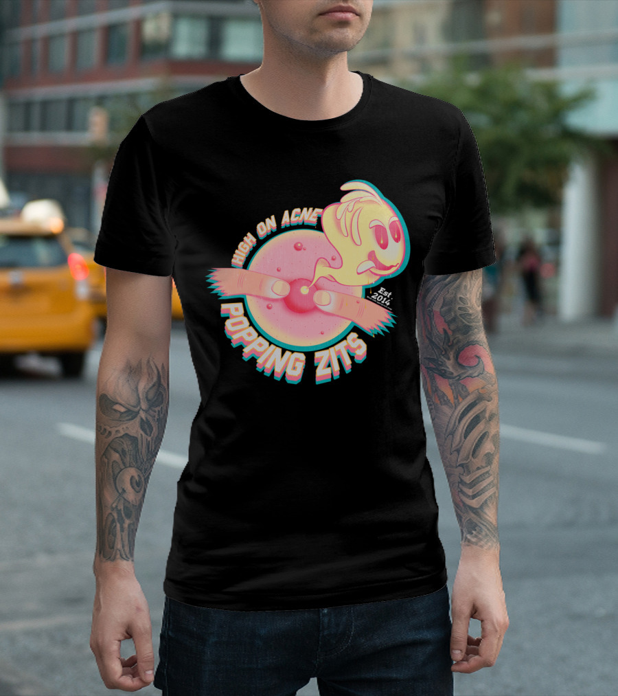 High On Acne Popping Zits Est. 2014 T-Shirt