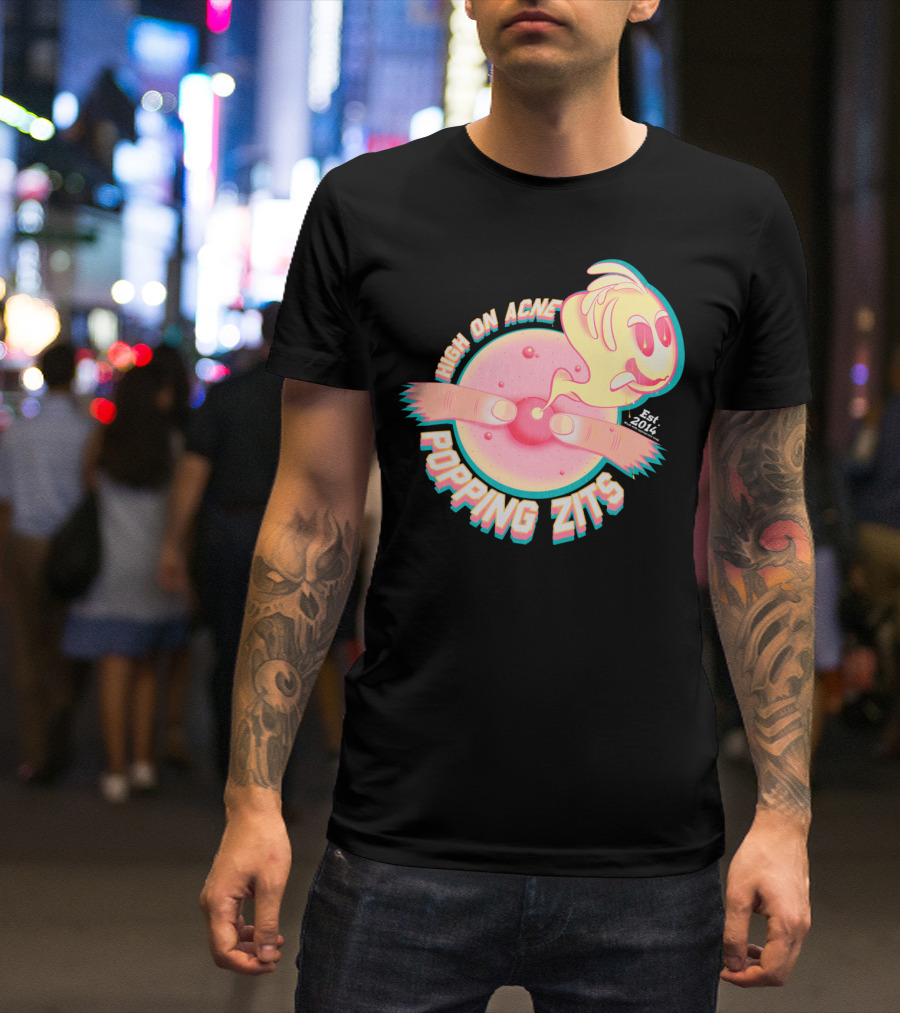 High On Acne Popping Zits Est. 2014 T-Shirt